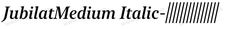 JubilatMedium Italic字体转换 JubilatMedium Italic字体转换